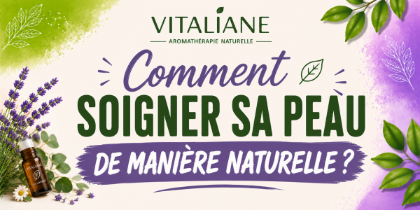 Comment soigner sa peau de manière naturelle ?
