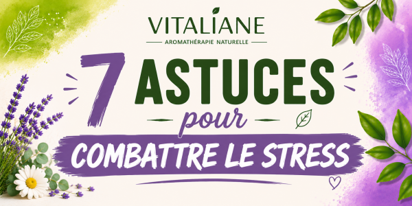 7 astuces pour combattre le stress