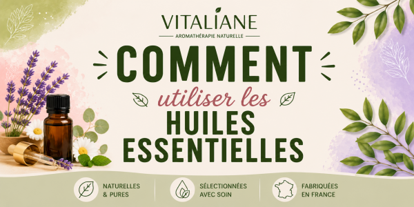 Comment utiliser les huiles essentielles