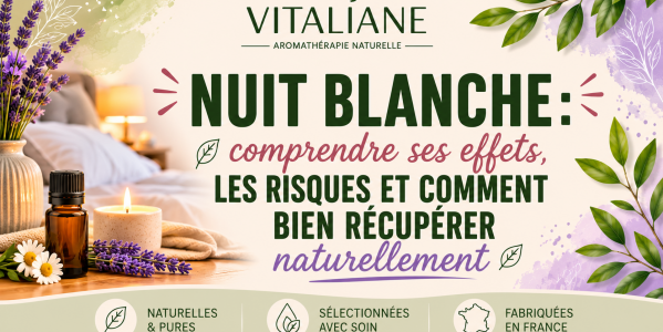 Nuit blanche : comprendre ses effets, les risques et comment bien récupérer naturellement