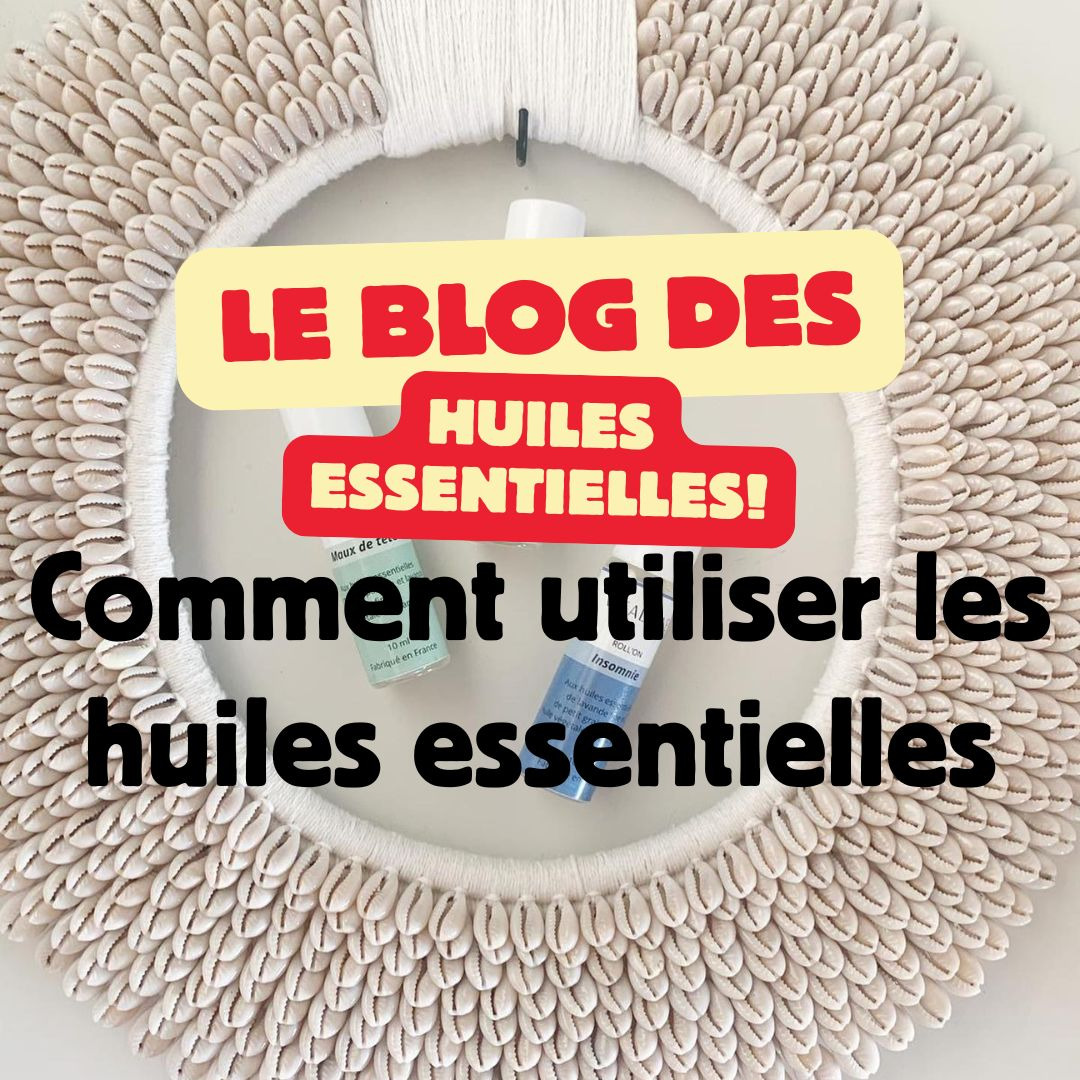Comment utiliser les huiles essentielles