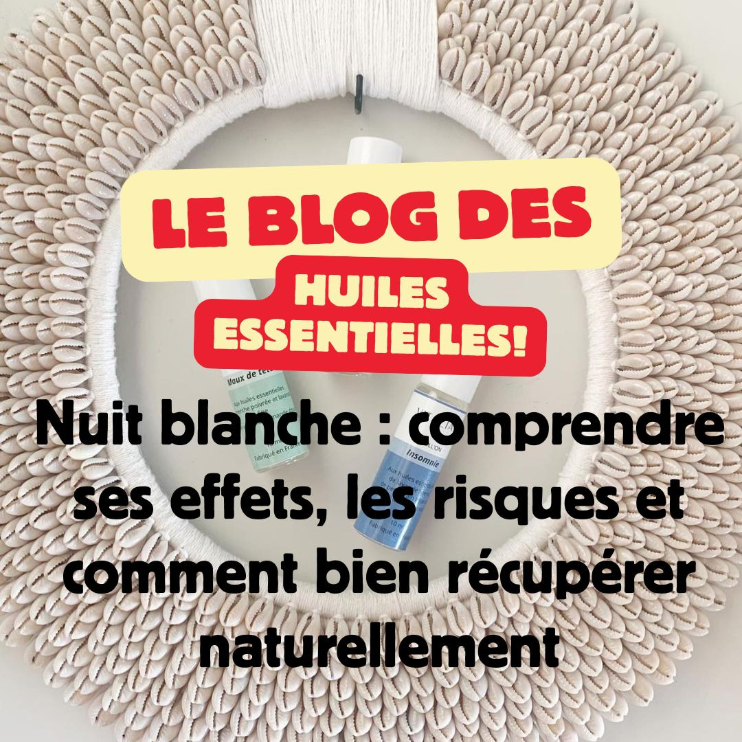 Nuit blanche : comprendre ses effets, les risques et comment bien récupérer naturellement