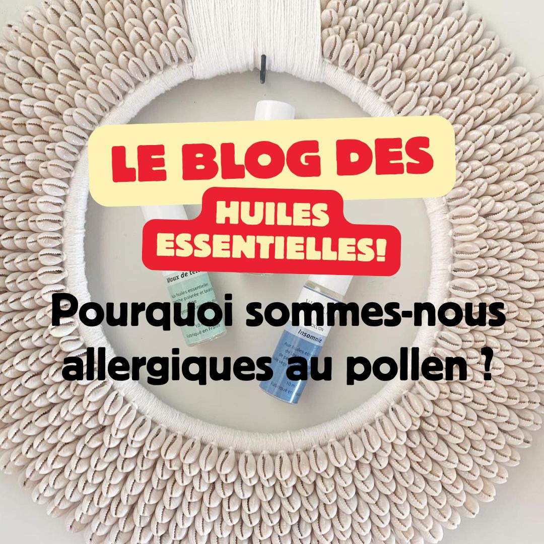 Pourquoi sommes-nous allergiques au pollen ? Comprendre les causes et soulager naturellement les symptômes
